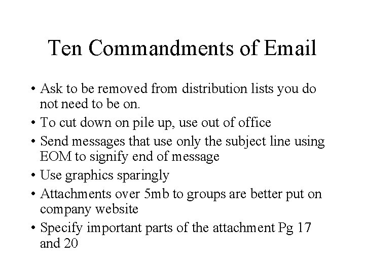 Ten Commandments of Email • Ask to be removed from distribution lists you do