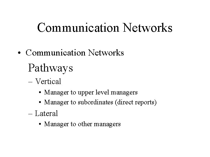 Communication Networks • Communication Networks Pathways – Vertical • Manager to upper level managers