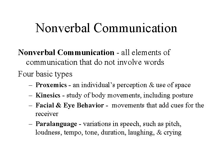 Nonverbal Communication - all elements of communication that do not involve words Four basic