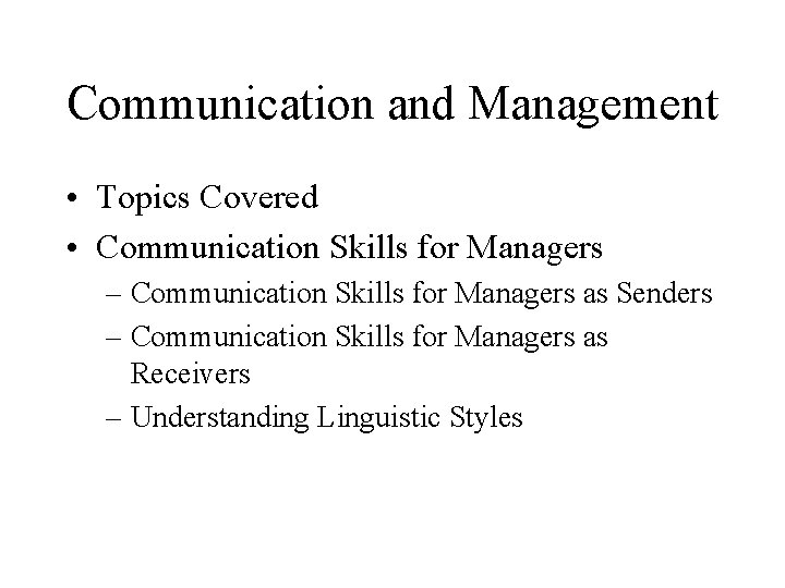 Communication and Management • Topics Covered • Communication Skills for Managers – Communication Skills