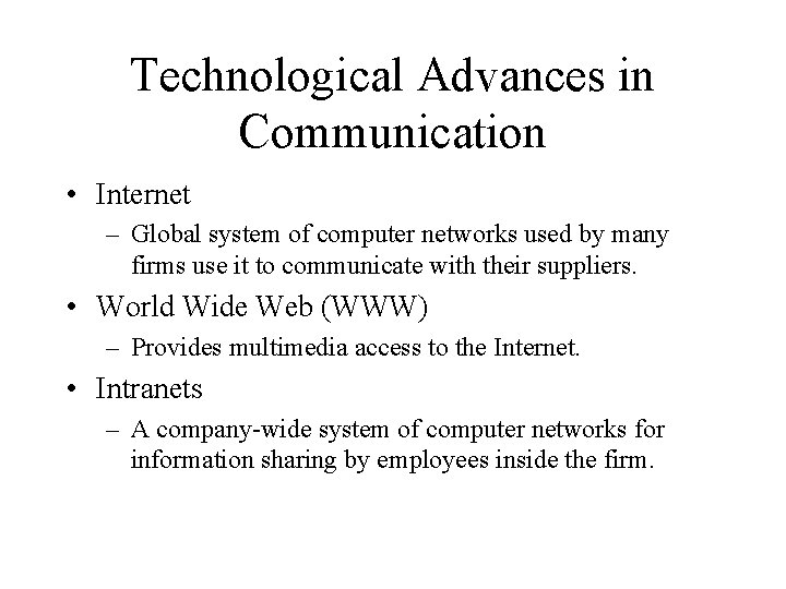 Technological Advances in Communication • Internet – Global system of computer networks used by
