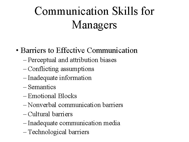 Communication Skills for Managers • Barriers to Effective Communication – Perceptual and attribution biases