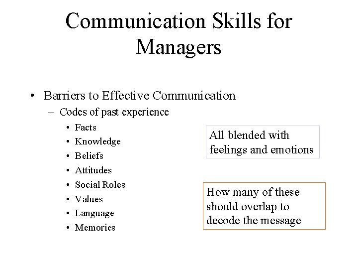 Communication Skills for Managers • Barriers to Effective Communication – Codes of past experience