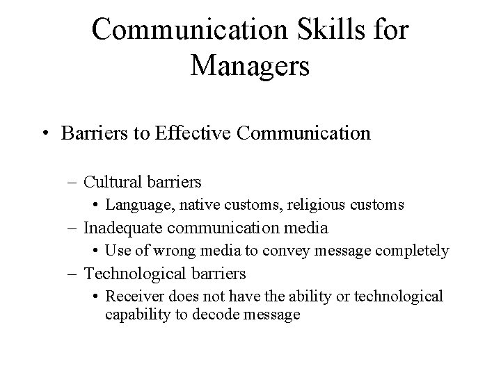 Communication Skills for Managers • Barriers to Effective Communication – Cultural barriers • Language,