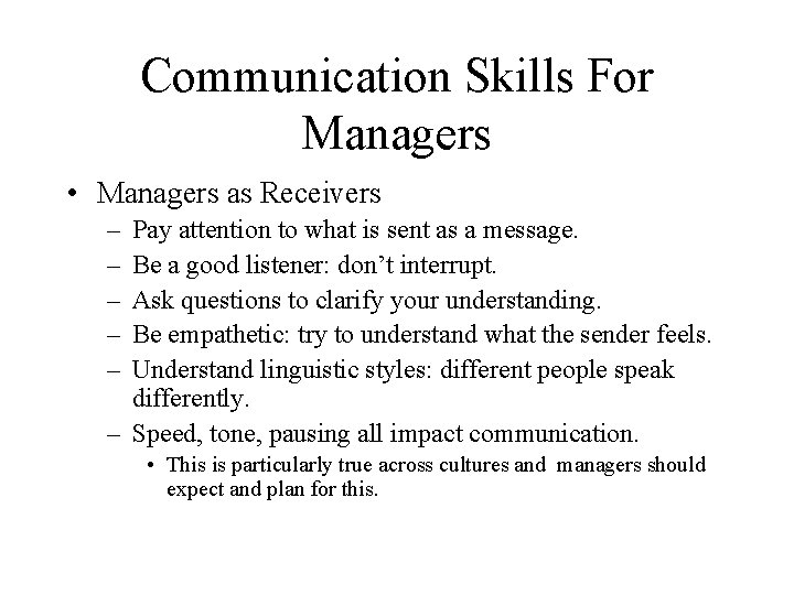 Communication Skills For Managers • Managers as Receivers – – – Pay attention to