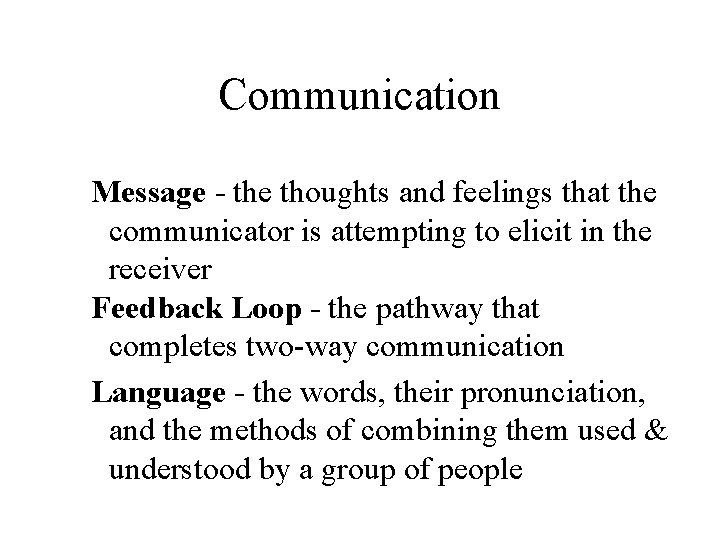 Communication Message - the thoughts and feelings that the communicator is attempting to elicit