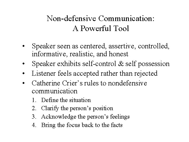 Non-defensive Communication: A Powerful Tool • Speaker seen as centered, assertive, controlled, informative, realistic,