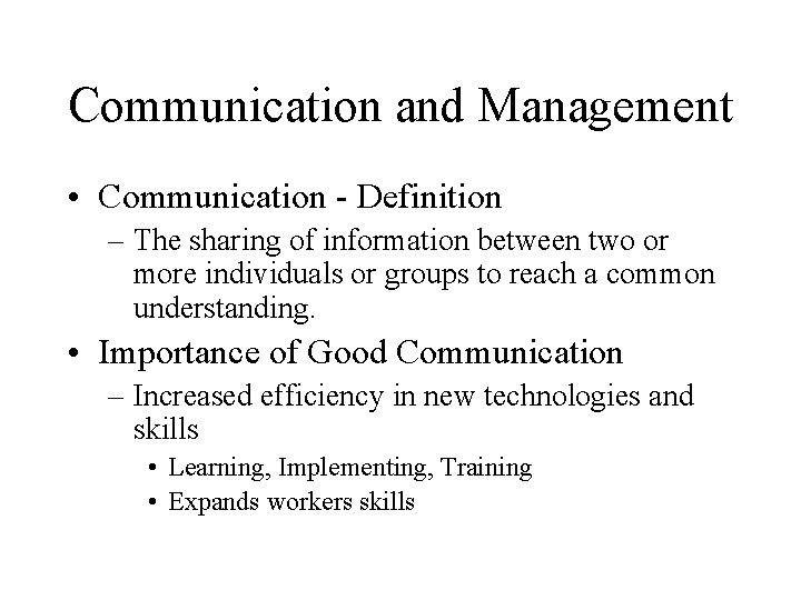 Communication and Management • Communication - Definition – The sharing of information between two