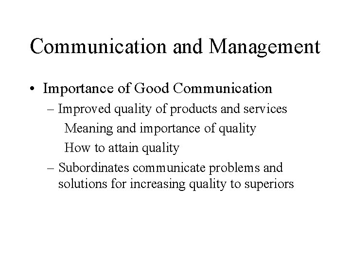 Communication and Management • Importance of Good Communication – Improved quality of products and