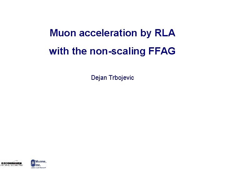 Muon acceleration by RLA with the non-scaling FFAG Dejan Trbojevic 