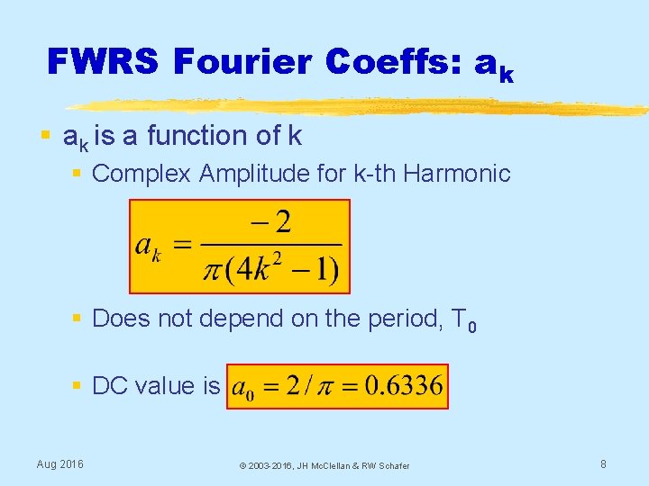 FWRS Fourier Coeffs: ak § ak is a function of k § Complex Amplitude