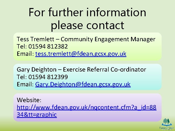 For further information please contact Tess Tremlett – Community Engagement Manager Tel: 01594 812382