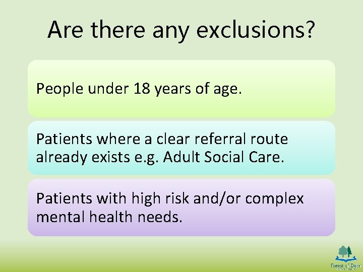 Are there any exclusions? People under 18 years of age. Patients where a clear