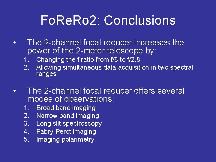 Fo. Re. Ro 2: Conclusions • The 2 -channel focal reducer increases the power