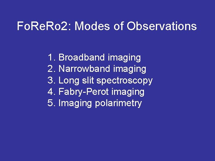 Fo. Re. Ro 2: Modes of Observations 1. Broadband imaging 2. Narrowband imaging 3.