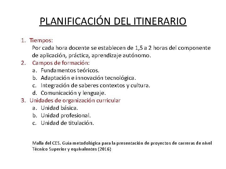 PLANIFICACIÓN DEL ITINERARIO 1. Tiempos: Por cada hora docente se establecen de 1, 5