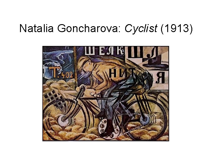 Natalia Goncharova: Cyclist (1913) 
