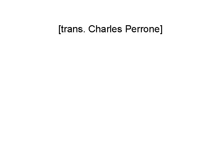 [trans. Charles Perrone] 