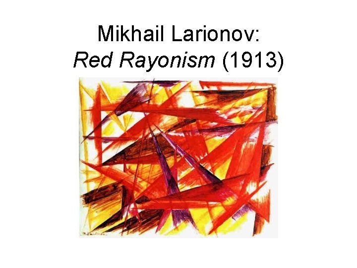 Mikhail Larionov: Red Rayonism (1913) 