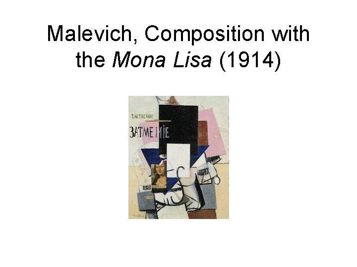 Malevich, Composition with the Mona Lisa (1914) 