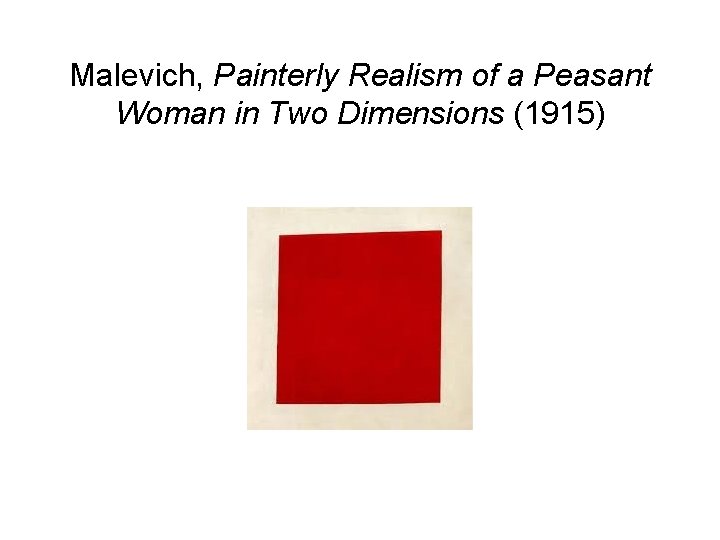 Malevich, Painterly Realism of a Peasant Woman in Two Dimensions (1915) 