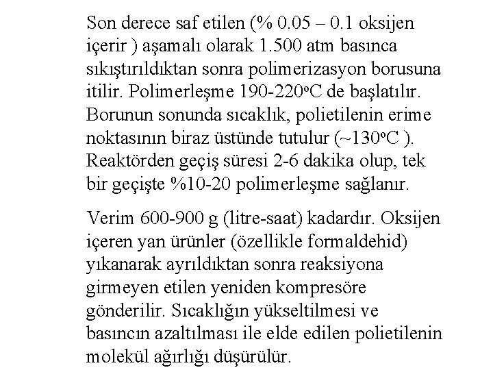 Son derece saf etilen (% 0. 05 – 0. 1 oksijen içerir ) aşamalı