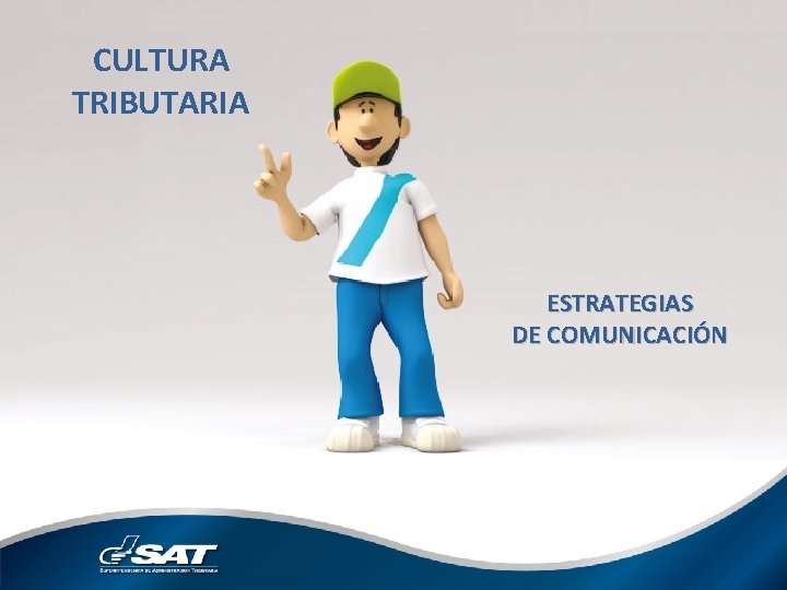 CULTURA TRIBUTARIA ESTRATEGIAS DE COMUNICACIÓN 