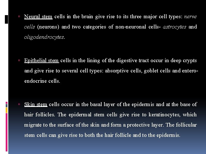 Neural stem cells in the brain give rise to its three major cell Neural stem cells in the brain give rise to its three major cell