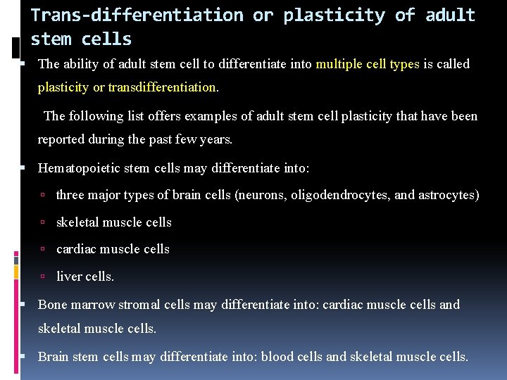 Trans-differentiation or plasticity of adult stem cells The ability of adult stem cell to Trans-differentiation or plasticity of adult stem cells The ability of adult stem cell to