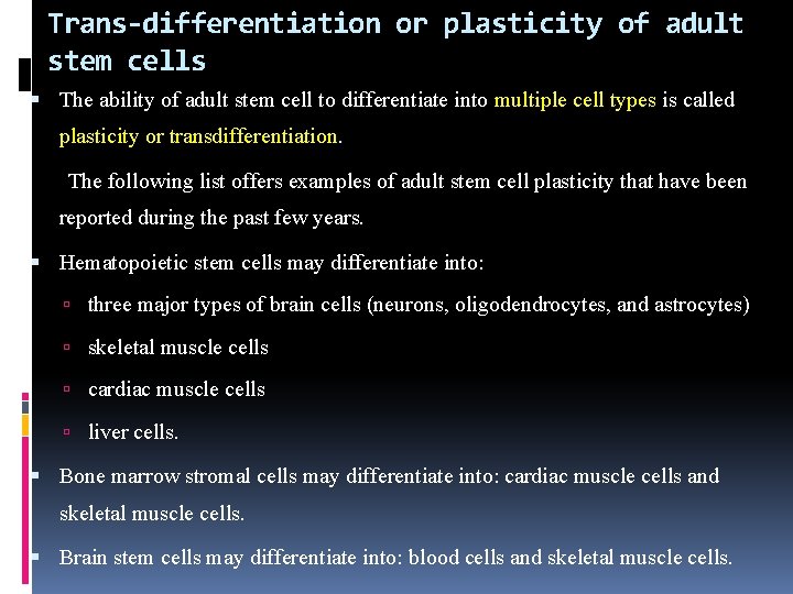 Trans-differentiation or plasticity of adult stem cells The ability of adult stem cell to