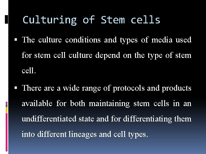 Culturing of Stem cells The culture conditions and types of media used for stem