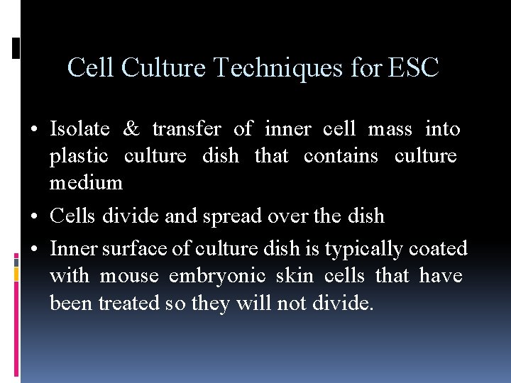 Cell Culture Techniques for ESC • Isolate & transfer of inner cell mass into Cell Culture Techniques for ESC • Isolate & transfer of inner cell mass into