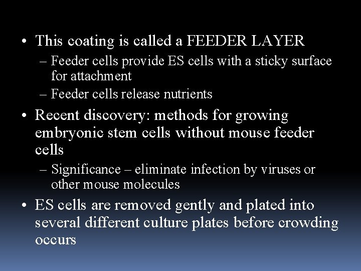 • This coating is called a FEEDER LAYER – Feeder cells provide ES • This coating is called a FEEDER LAYER – Feeder cells provide ES