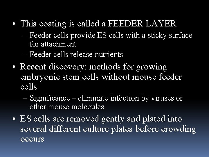  • This coating is called a FEEDER LAYER – Feeder cells provide ES