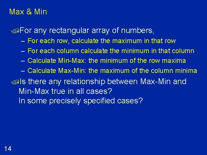 Max & Min /For – – /Is any rectangular array of numbers, For each