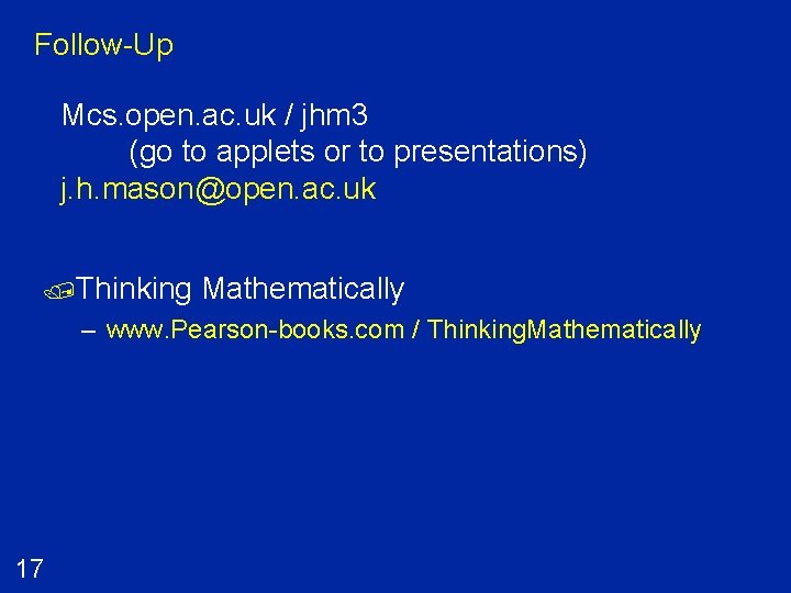 Follow-Up Mcs. open. ac. uk / jhm 3 (go to applets or to presentations)