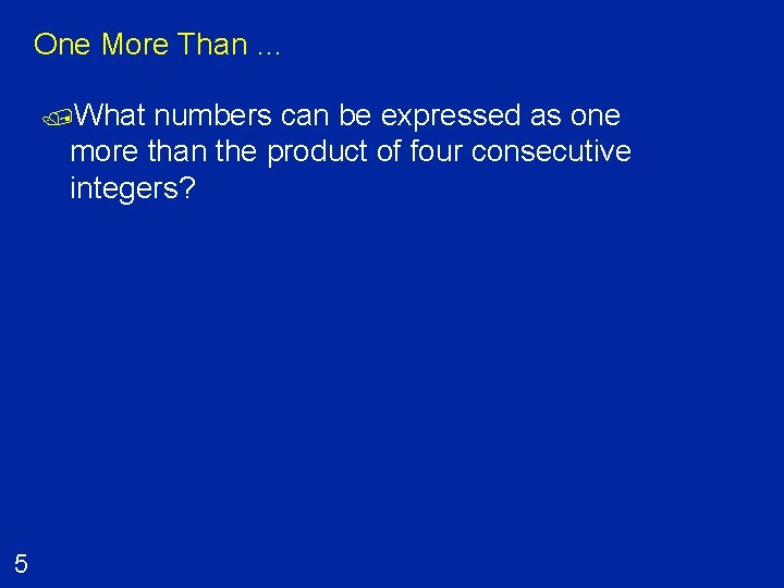 One More Than … /What numbers can be expressed as one more than the