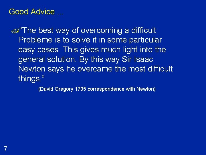 Good Advice … /"The best way of overcoming a difficult Probleme is to solve