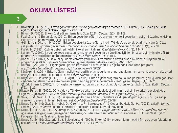 OKUMA LİSTESİ 3 1. Bakkaloğlu, H. (2010). Erken çocukluk döneminde gelişimi etkileyen faktörler. H.