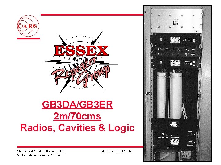 GB 3 DA/GB 3 ER 2 m/70 cms Radios, Cavities & Logic Chelmsford Amateur GB 3 DA/GB 3 ER 2 m/70 cms Radios, Cavities & Logic Chelmsford Amateur