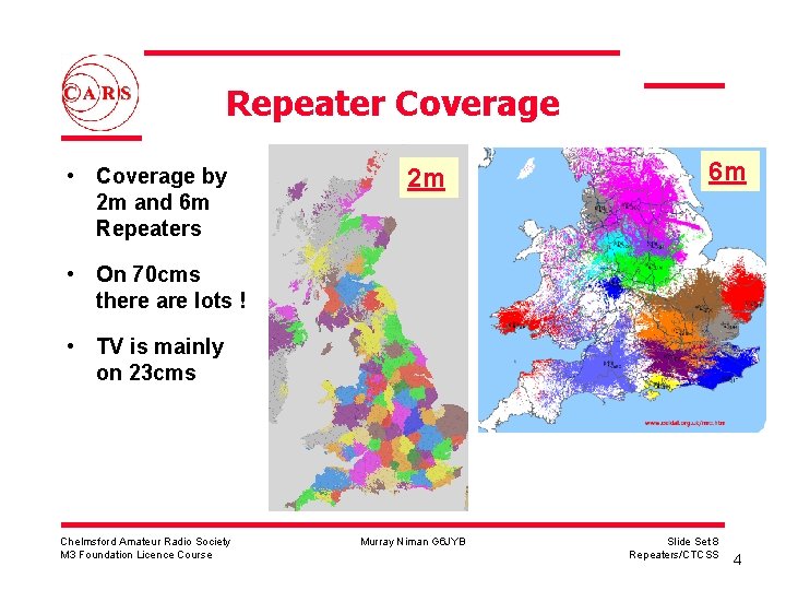 Repeater Coverage • Coverage by 2 m and 6 m Repeaters 2 m 6