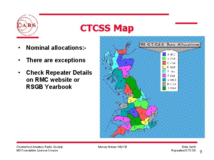 CTCSS Map • Nominal allocations: • There are exceptions • Check Repeater Details on CTCSS Map • Nominal allocations: • There are exceptions • Check Repeater Details on