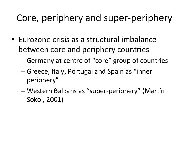 Core, periphery and super-periphery • Eurozone crisis as a structural imbalance between core and