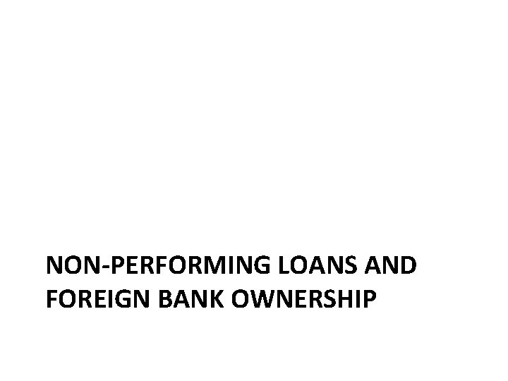 NON-PERFORMING LOANS AND FOREIGN BANK OWNERSHIP 
