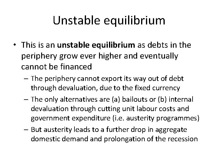 Unstable equilibrium • This is an unstable equilibrium as debts in the periphery grow