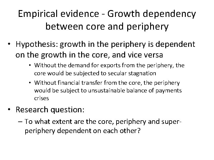 Empirical evidence - Growth dependency between core and periphery • Hypothesis: growth in the