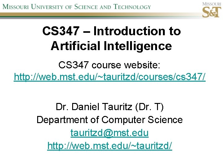 CS 347 – Introduction to Artificial Intelligence CS 347 course website: http: //web. mst.