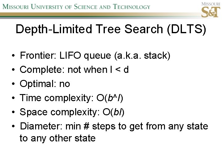 Depth-Limited Tree Search (DLTS) • • • Frontier: LIFO queue (a. k. a. stack)