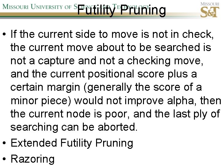 Futility Pruning • If the current side to move is not in check, the