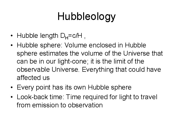 Hubbleology • Hubble length DH=c/H , • Hubble sphere: Volume enclosed in Hubble sphere
